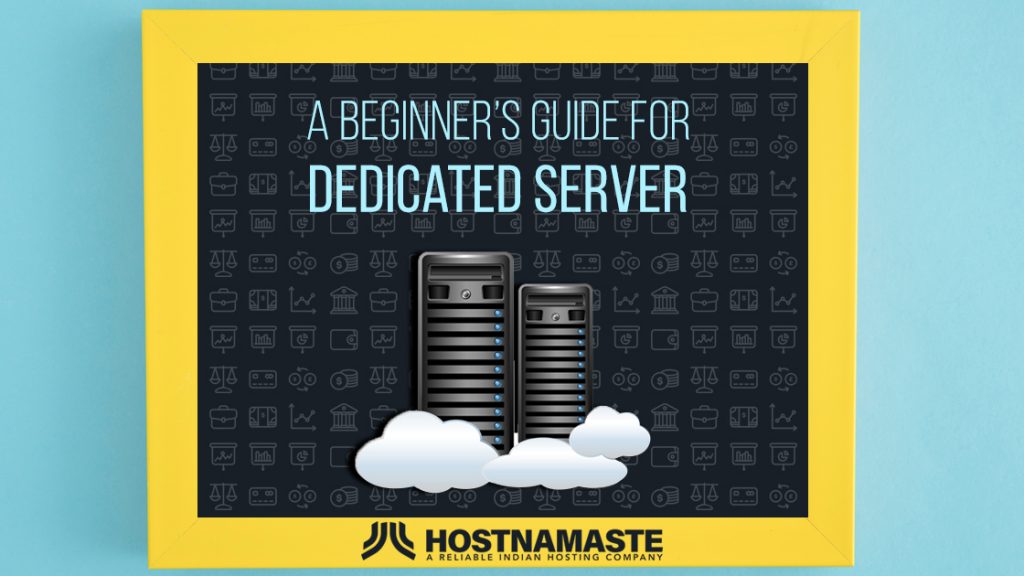 A Beginner’s Guide For Dedicated Server - Get Started with Dedicated Hosting in 2024 - HostNamaste.com