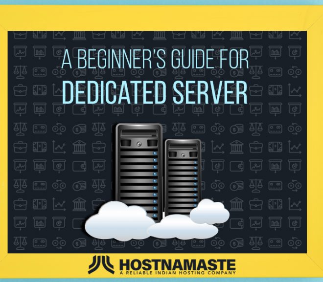 A Beginner’s Guide For Dedicated Server – Get Started with Dedicated Hosting in 2024 – HostNamaste.com