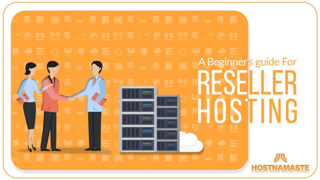 A Beginner’s Guide For Reseller Hosting - HostNamaste.com