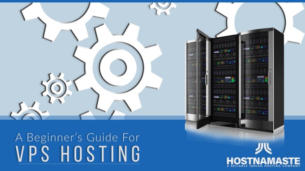 A Beginner’s Guide For VPS Hosting - HostNamaste.com