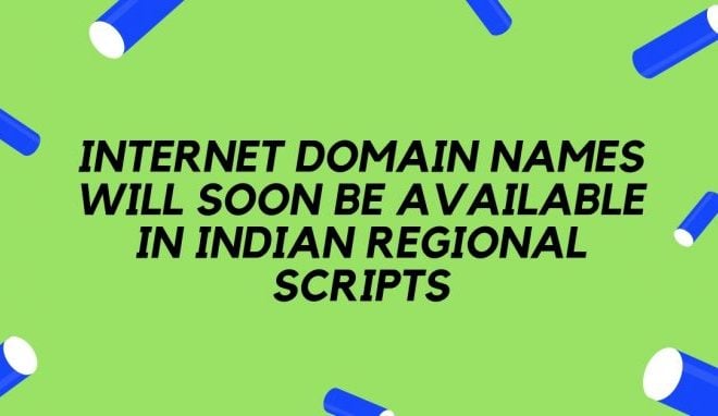 Internet domain names will soon be available in Indian regional scripts