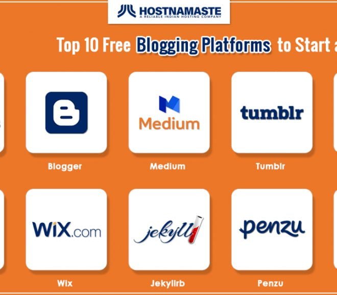 Top 10 Free Blogging Platforms to Start a Blog – Launch a Blog Without Spending a Cent – HostNamaste.com