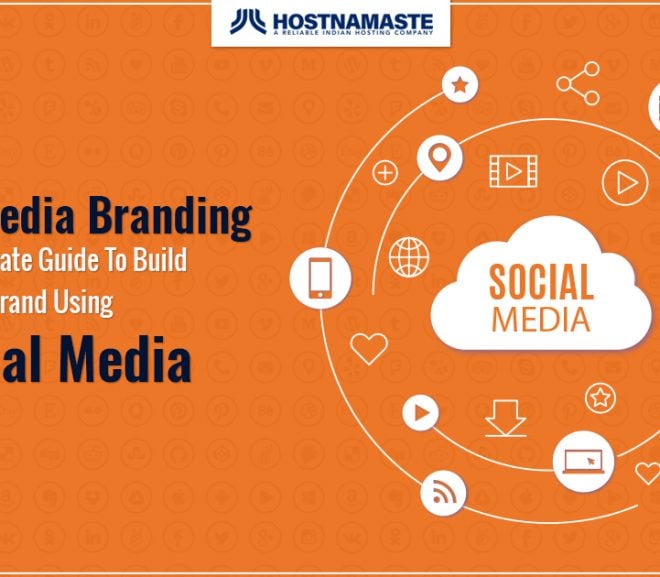 Social Media Branding | An Ultimate Guide To Build Brand Using Social Media – HostNamaste.com