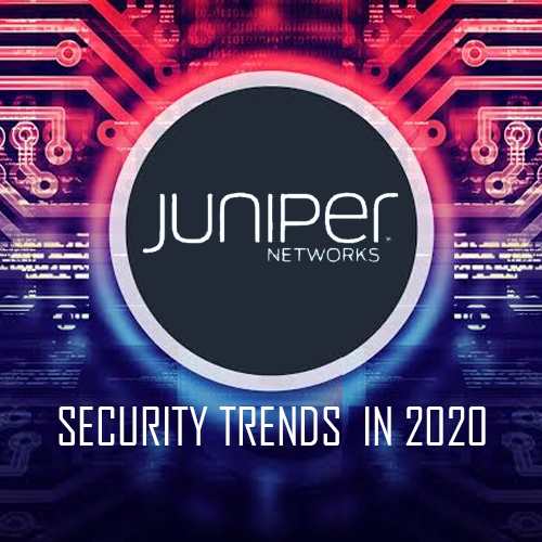 Top 10 Security Trends to Watch Out for in 2020 - Juniper Networks - HostNamaste