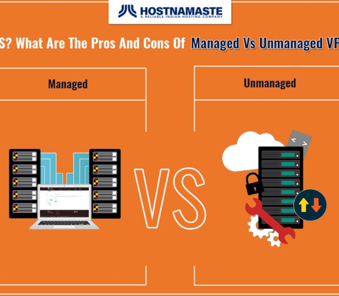 What Is VPS? What Are The Pros And Cons Of Managed Vs Unmanaged VPS Hosting? – HostNamaste.com