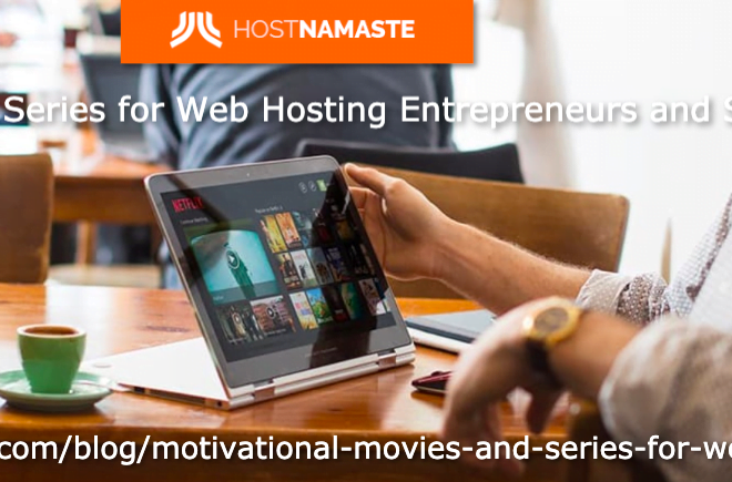 Motivational Movies and Series for Web Hosting Entrepreneurs and Startups to get Inspired in 2023 | HostNamaste