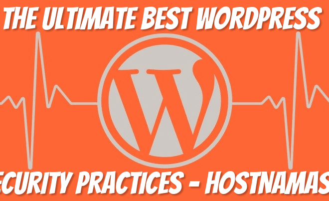 The Ultimate Best WordPress Security Practices for 2024 – HostNamaste.com