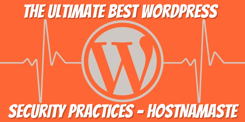 The Ultimate Best WordPress Security Practices - HostNamaste
