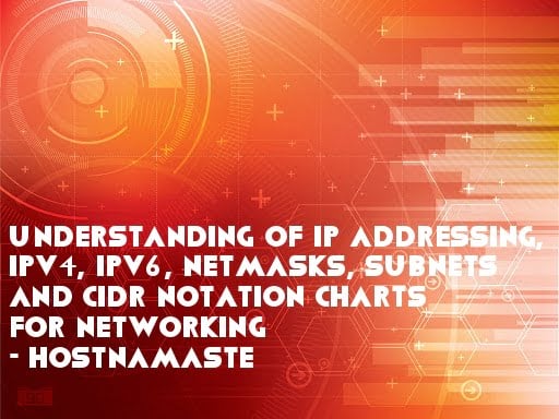 Understanding of IP Addressing, IPv4, IPv6, Netmasks, Subnets and CIDR Notation Charts for Networking - HostNamaste