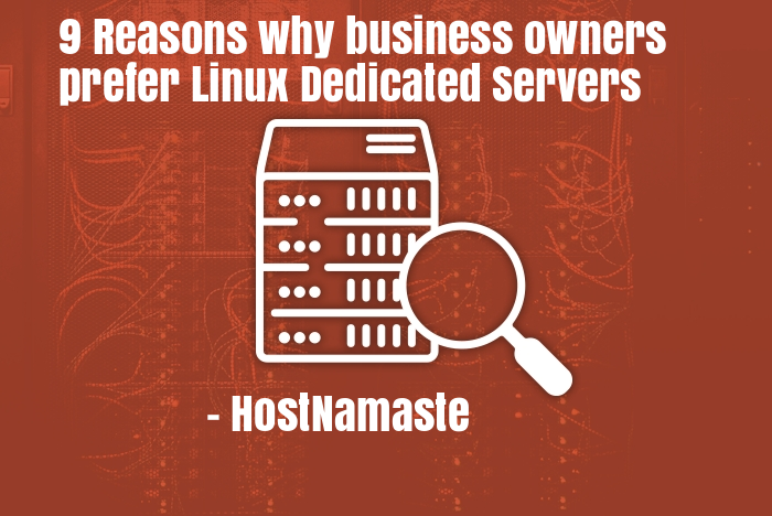 >9 Reasons Why Business Owners Prefer Linux Dedicated Servers – HostNamaste.com