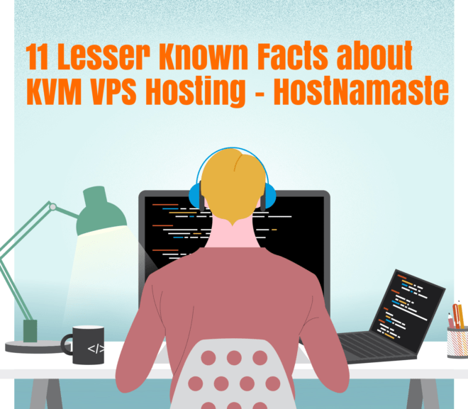 11 Lesser Known Facts about KVM VPS Hosting – Everything About KVM VPS