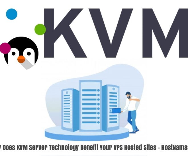 How Does KVM Server Technology Benefit Your VPS Hosted Sites