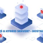 What Is a Hybrid Server? Hybrid Servers Benefits – HostNamaste