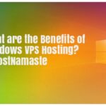 What are the Benefits of Windows VPS Hosting? – HostNamaste