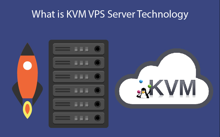 What is KVM VPS Server Technology – HostNamaste