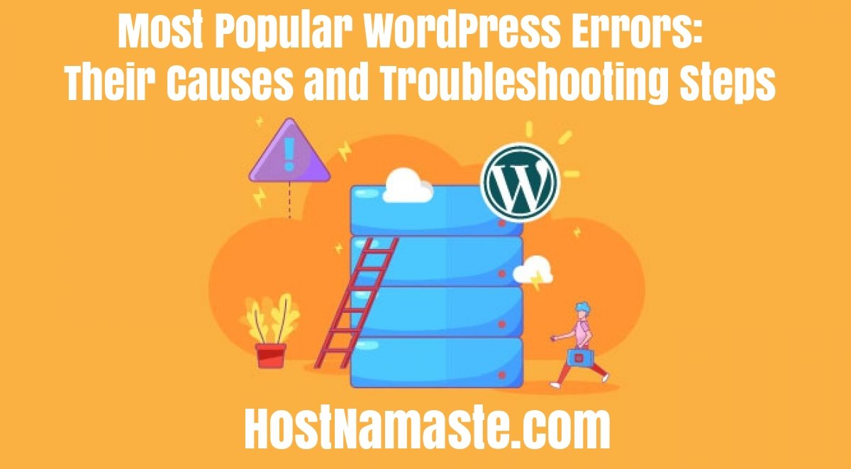 Most Popular WordPress Errors – Common WordPress Errors- Their Causes and Troubleshooting Steps - HostNamaste