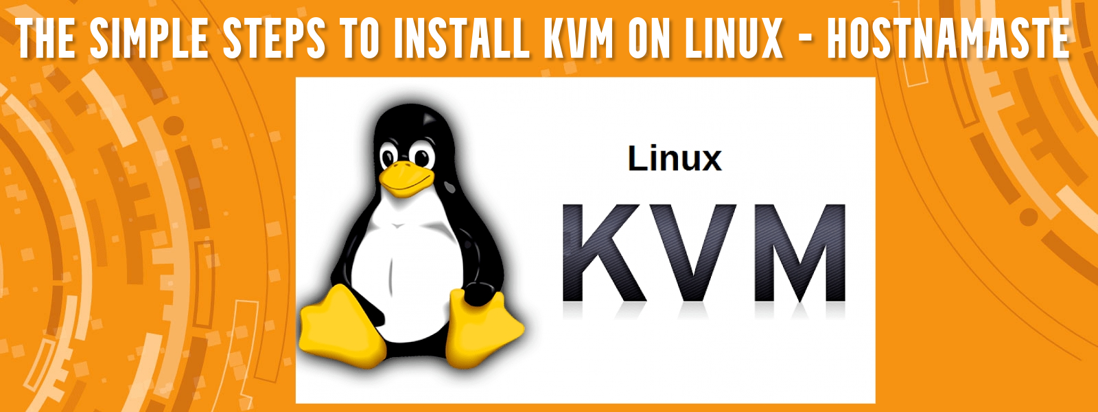 The simple steps to install KVM on Linux – HostNamaste