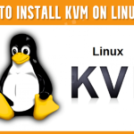 The simple steps to install KVM on Linux – HostNamaste