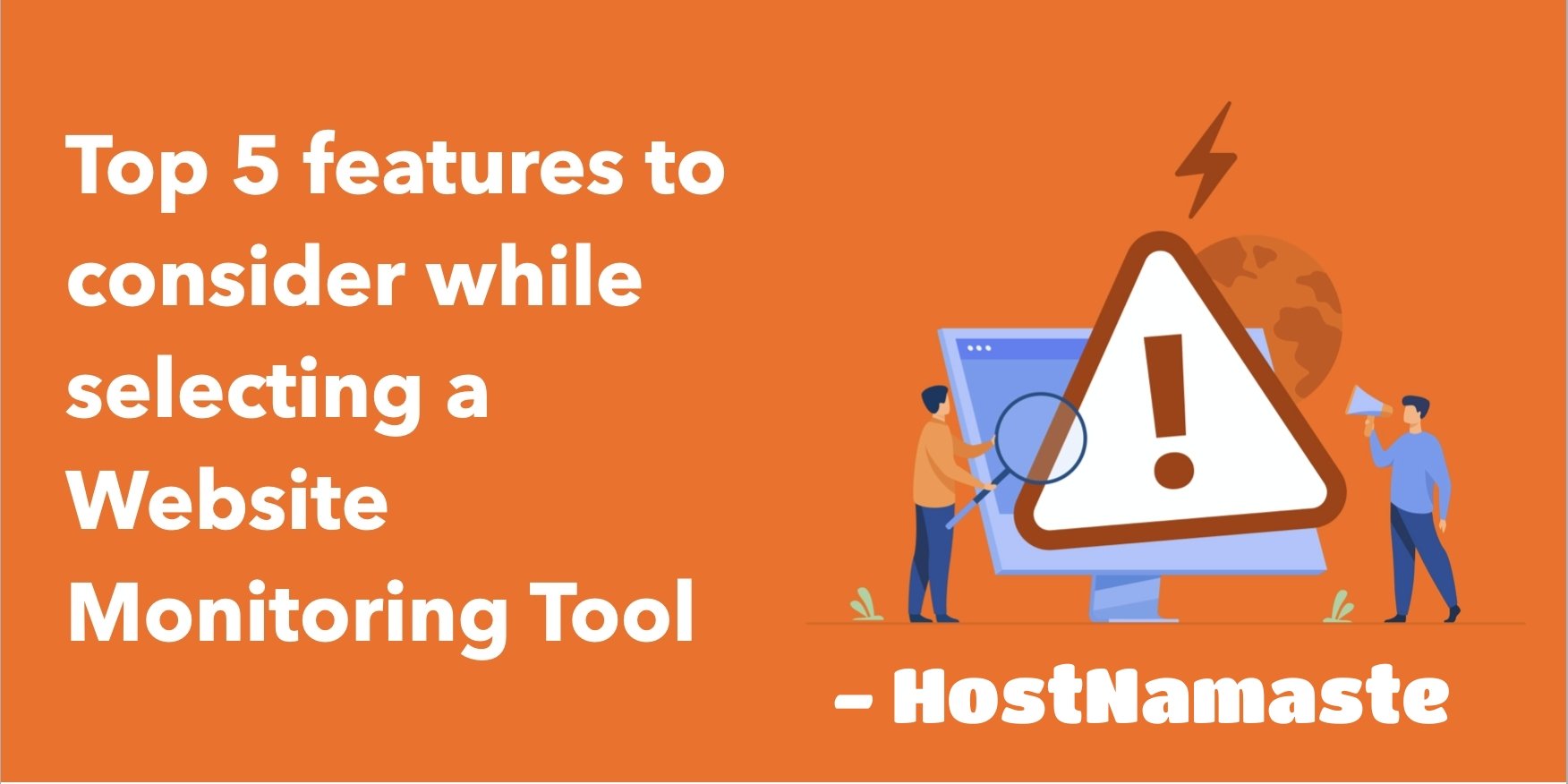 Top 5 Features you should consider while selecting a Website Monitoring Tool & Software – HostNamaste
