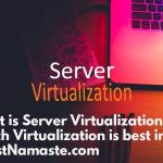 What is Server Virtualization and Which Virtualization is best in VPS - HostNamaste