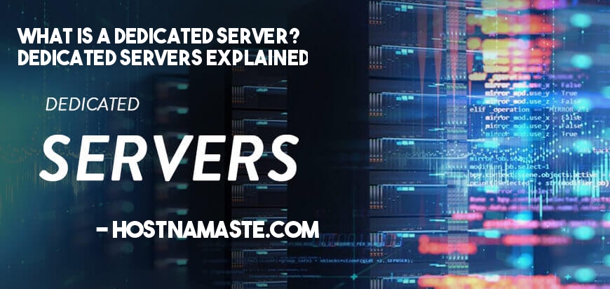 Hybrid Server vs. Dedicated Server: Which One Should You Choose? 5 What is a Dedicated Server? Dedicated Servers Explained - HostNamaste.com