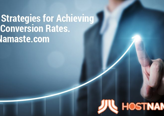 Top 10 Strategies for Achieving Higher Conversion Rates – HostNamaste.com