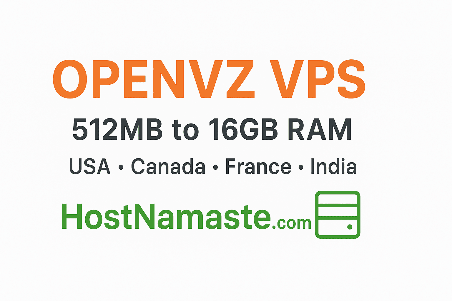 OpenVZ VPS - 512MB to 16GB RAM - USA - CANADA - FRANCE - INDIA - HOSTNAMASTE.COM OpenVZ VPS - 512MB to 16GB RAM - USA - CANADA - FRANCE - INDIA - HOSTNAMASTE.COM
